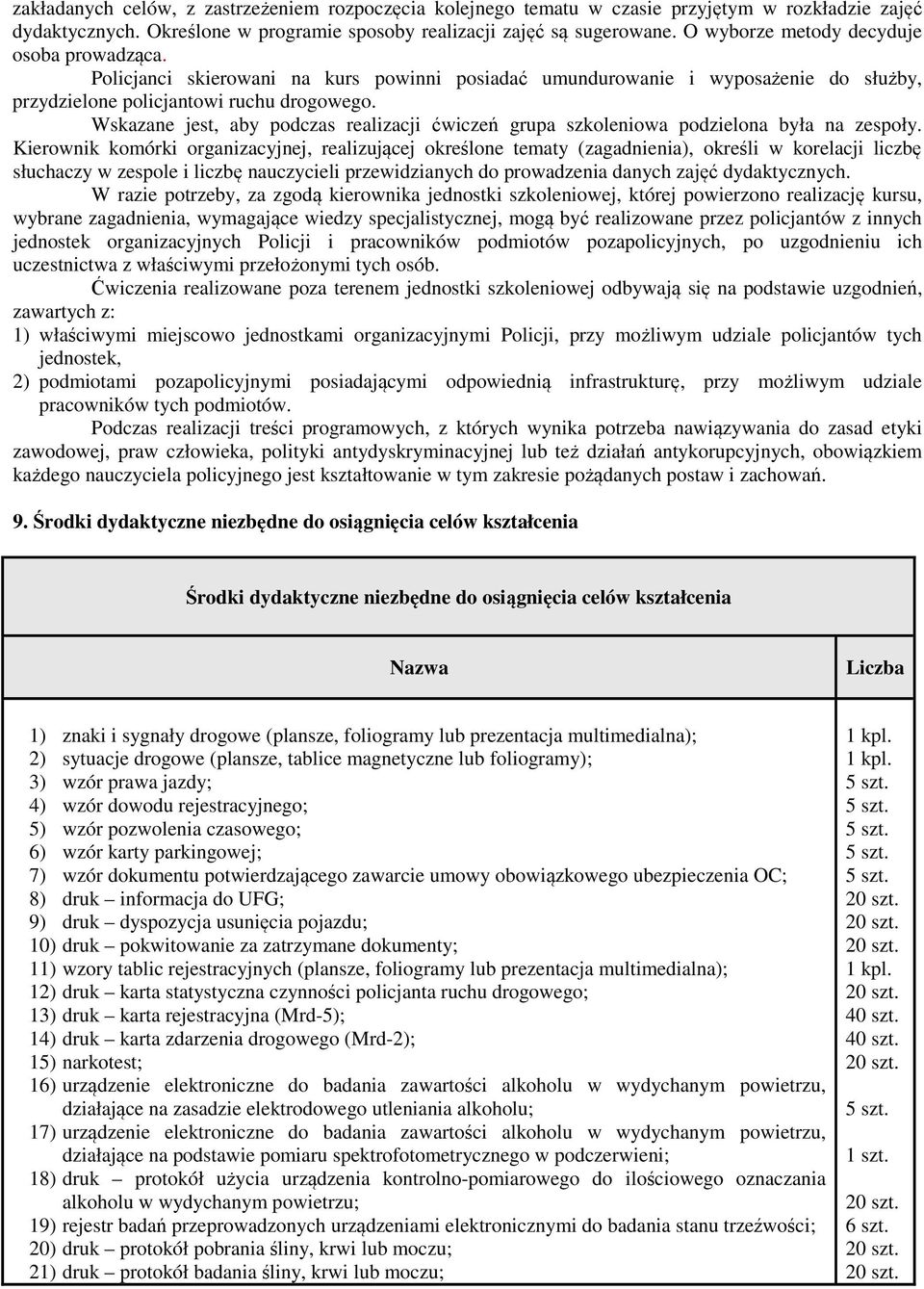 Wskazane jest, aby podczas realizacji ćwiczeń grupa szkoleniowa podzielona była na zespoły.