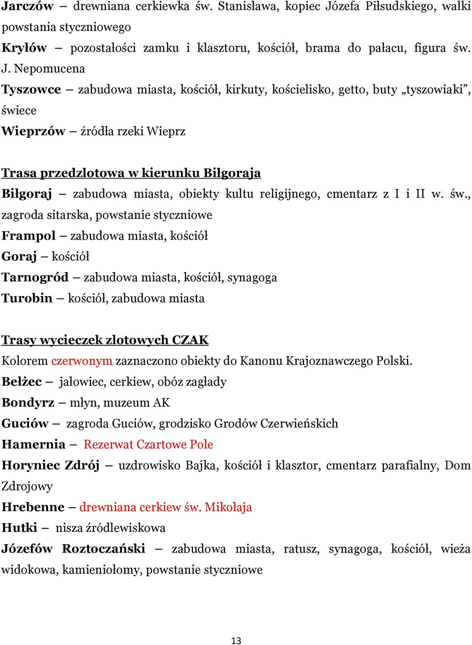 Nepomucena Tyszowce zabudowa miasta, kościół, kirkuty, kościelisko, getto, buty tyszowiaki, świece Wieprzów źródła rzeki Wieprz Trasa przedzlotowa w kierunku Biłgoraja Biłgoraj zabudowa miasta,