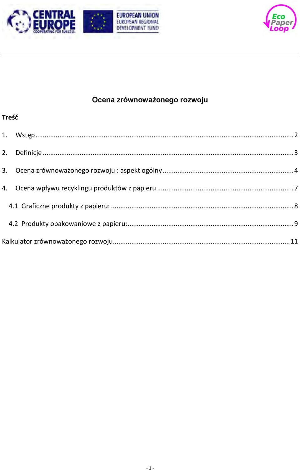 Ocena wpływu recyklingu produktów z papieru... 7 4.