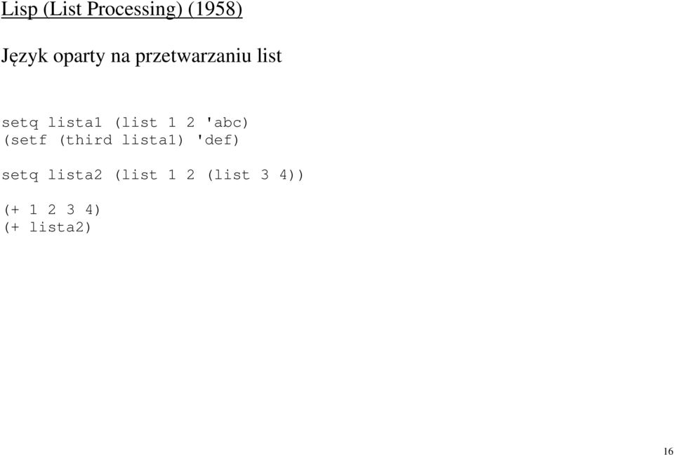 'abc) (setf (third lista1) 'def) setq lista2