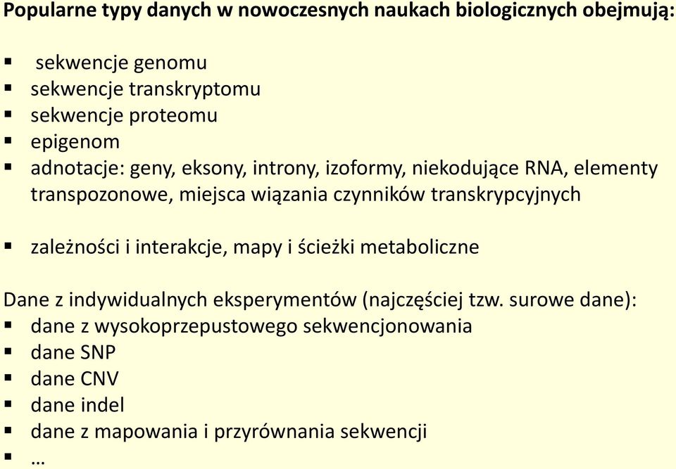 czynników transkrypcyjnych zależności i interakcje, mapy i ścieżki metaboliczne Dane z indywidualnych eksperymentów