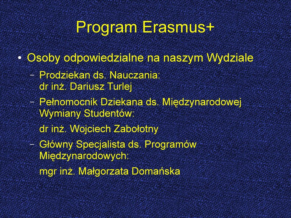 Międzynarodowej Wymiany Studentów: dr inż.