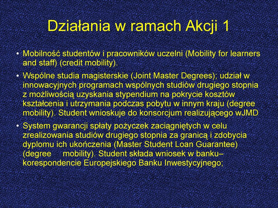 kosztów kształcenia i utrzymania podczas pobytu w innym kraju (degree mobility).