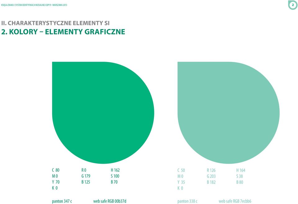 KOLORY ELEMENTY GRAFICZNE C 80 M 0 Y 70 K 0 R 0 G 179 B 125 H 162 S 0 B 70