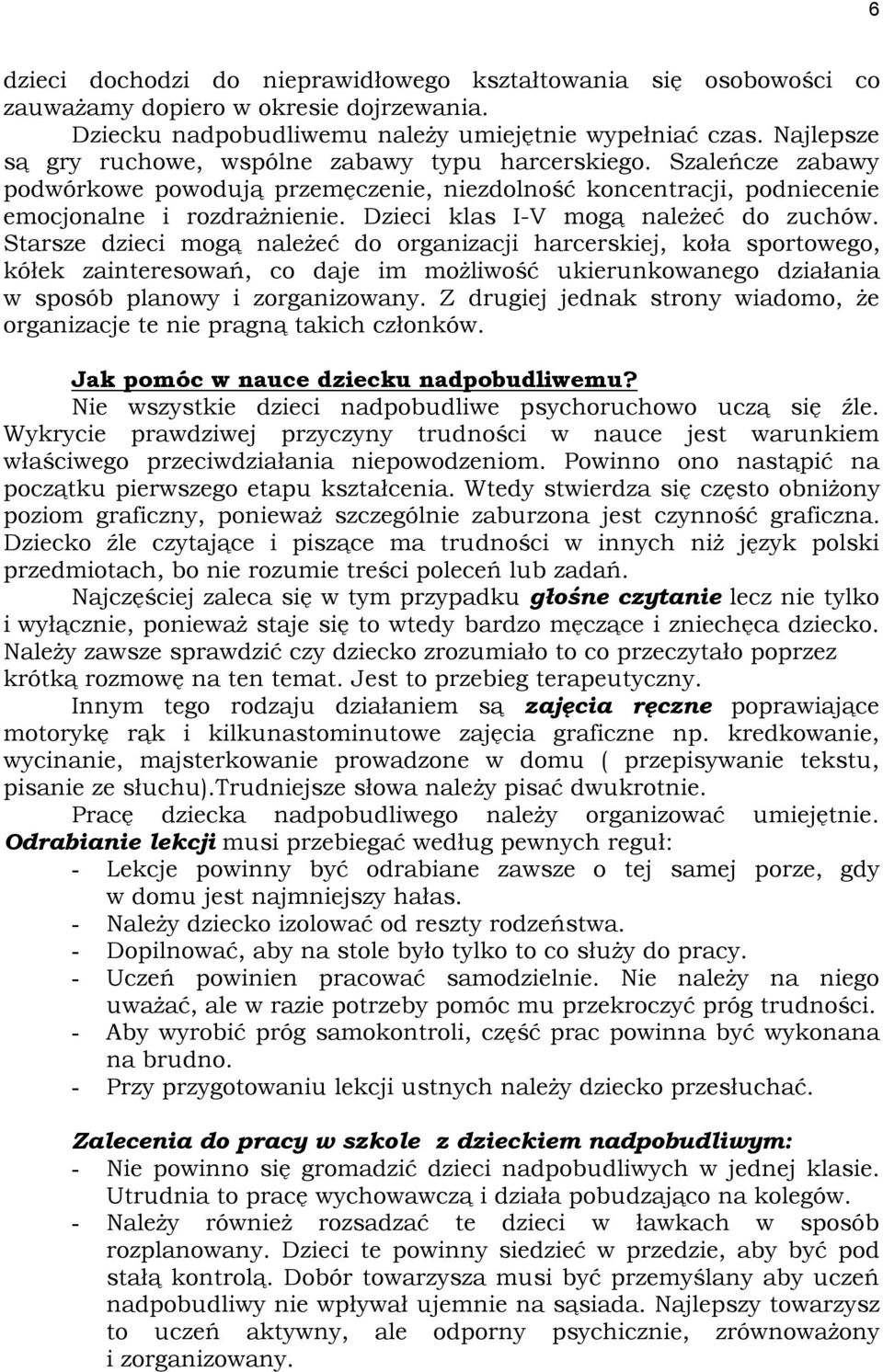 Dzieci klas I-V mogą należeć do zuchów.