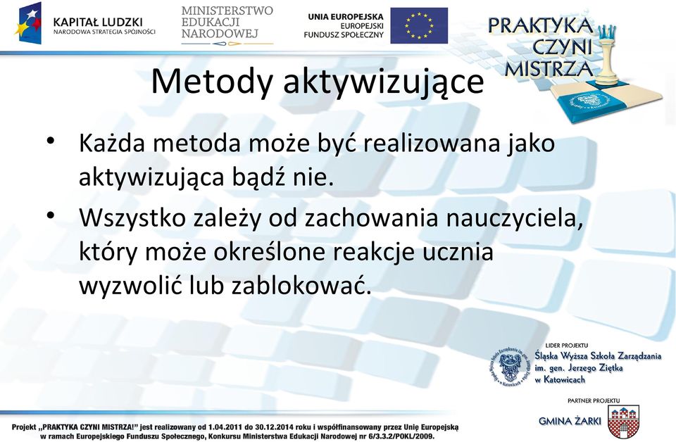 Wszystko zależy od zachowania nauczyciela,