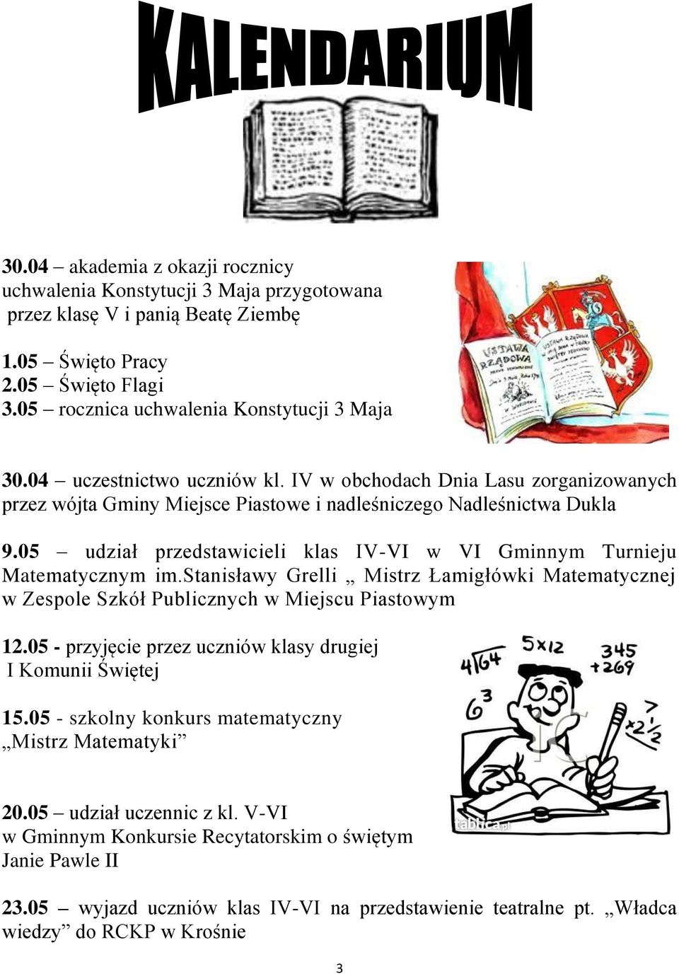 05 udział przedstawicieli klas IV-VI w VI Gminnym Turnieju Matematycznym im.stanisławy Grelli Mistrz Łamigłówki Matematycznej w Zespole Szkół Publicznych w Miejscu Piastowym 12.