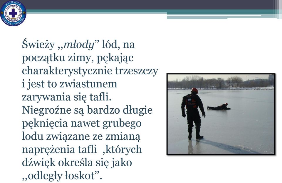 Niegroźne są bardzo długie pęknięcia nawet grubego lodu