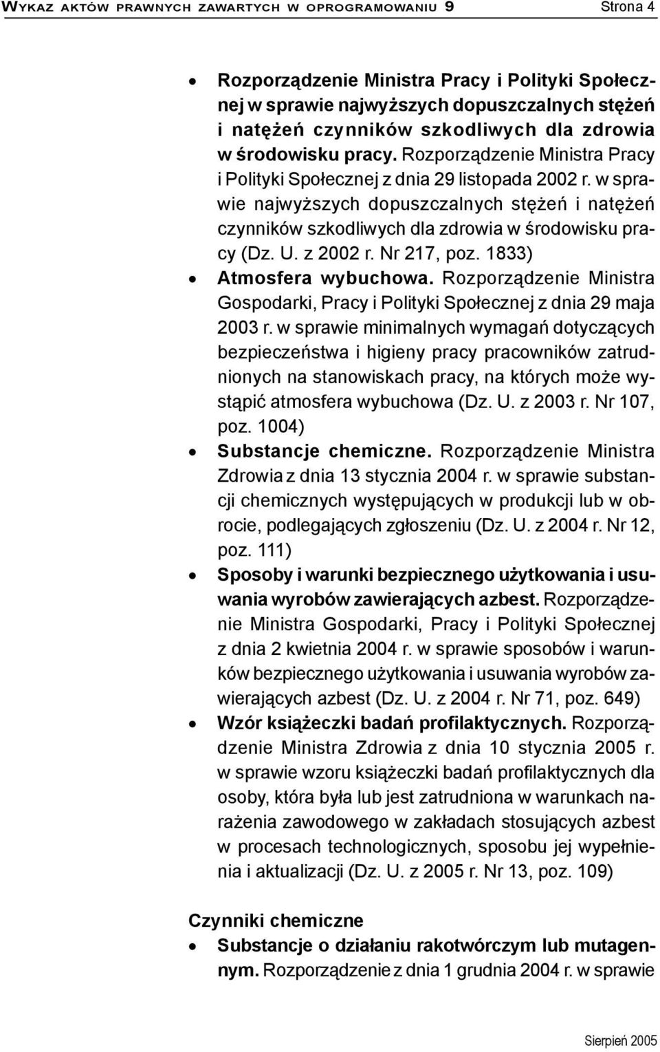 w sprawie najwyższych dopuszczalnych stężeń i natężeń czynników szkodliwych dla zdrowia w środowisku pracy (Dz. U. z 2002 r. Nr 217, poz. 1833) Atmosfera wybuchowa.