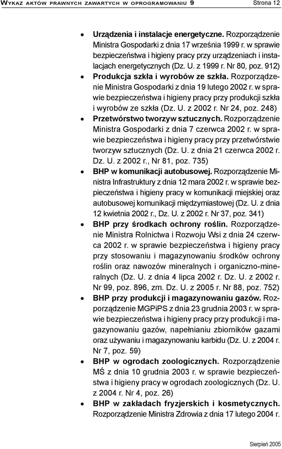 Rozporządzenie Ministra Gospodarki z dnia 19 lutego 2002 r. w sprawie bezpieczeństwa i higieny pracy przy produkcji szkła i wyrobów ze szkła (Dz. U. z 2002 r. Nr 24, poz.