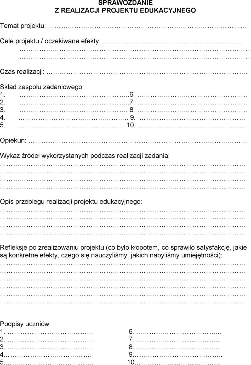 . Opiekun: Wykaz źródeł wykorzystanych podczas realizacji zadania: Opis przebiegu realizacji projektu edukacyjnego: Refleksje po