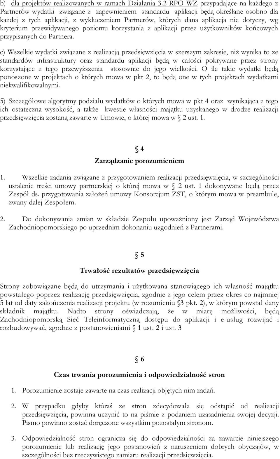 nie dotyczy, wg kryterium przewidywanego poziomu korzystania z aplikacji przez uŝytkowników końcowych przypisanych do Partnera.