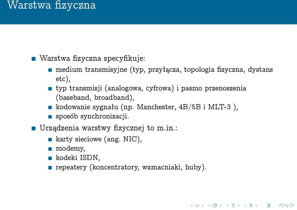 broadband), kodowanie sygnału (np. Manchester, 4B/5B i MLT-3 ), sposób synchronizacji.