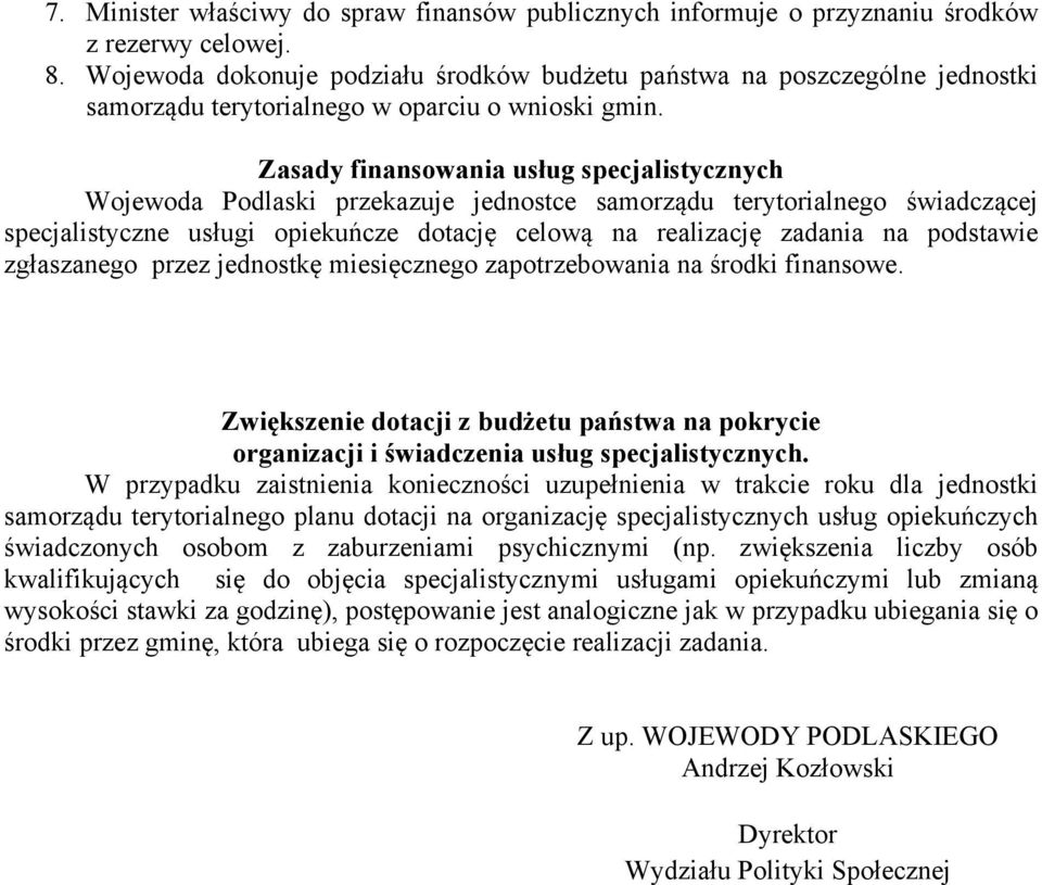 Zasady finansowania usług specjalistycznych Wojewoda Podlaski przekazuje jednostce samorządu terytorialnego świadczącej specjalistyczne usługi opiekuńcze dotację celową na realizację zadania na