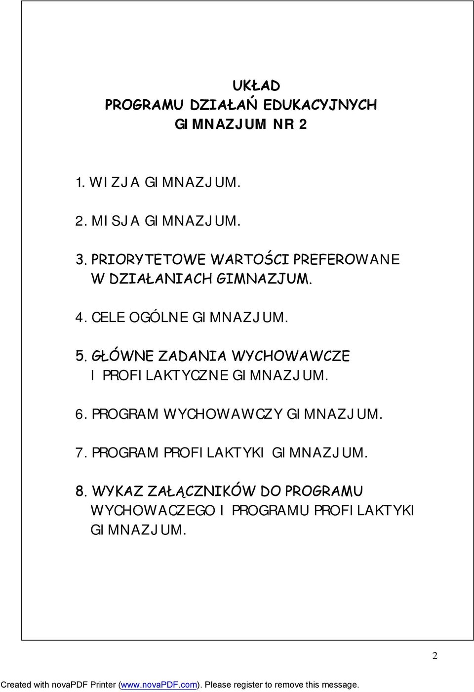 GŁÓWNE ZADANIA WYCHOWAWCZE I PROFILAKTYCZNE GIMNAZJUM. 6. PROGRAM WYCHOWAWCZY GIMNAZJUM. 7.