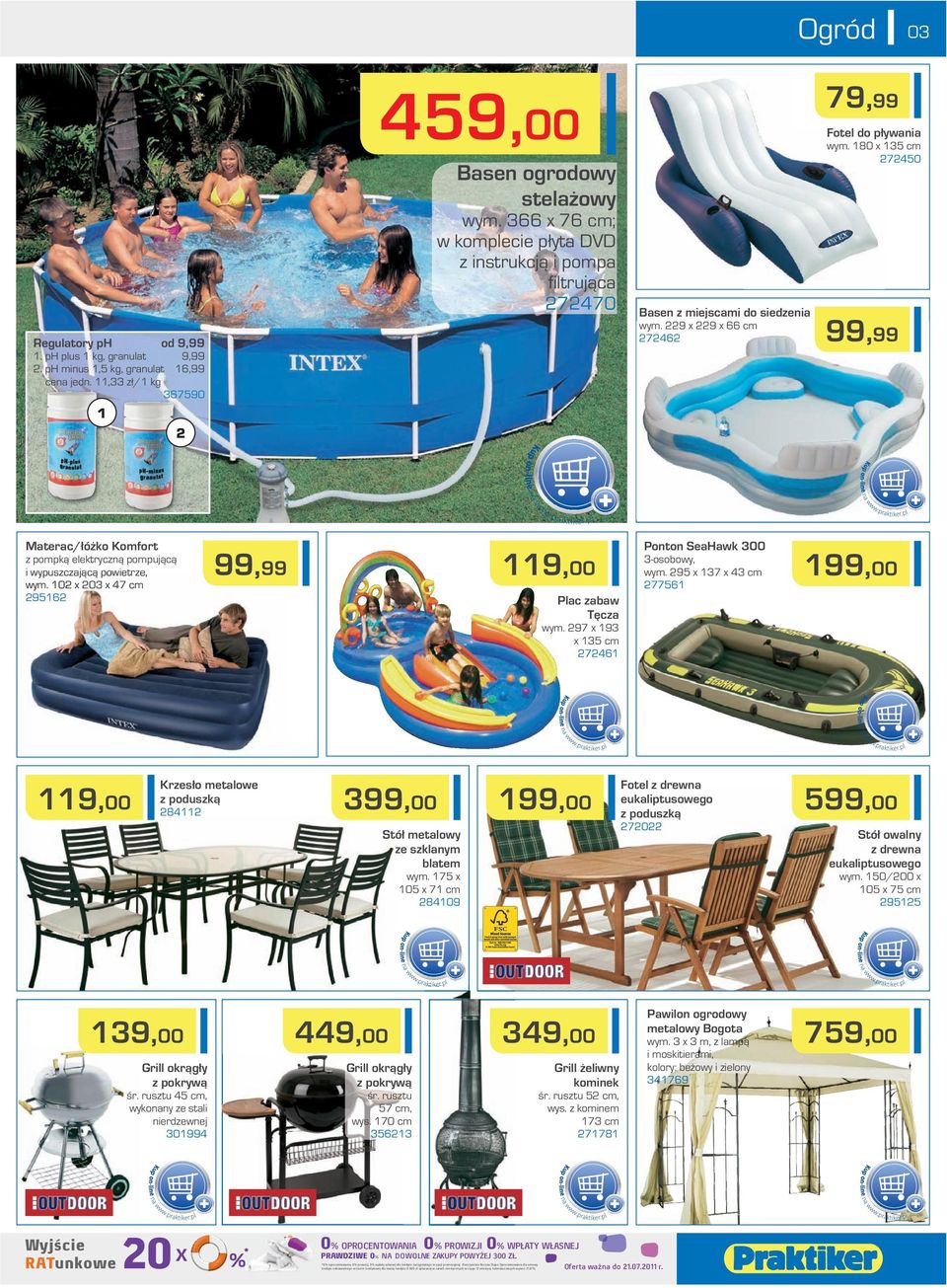 ph minus,5 kg, granulat 6,99 cena jedn.,33 zł/ kg 367590 Materac/łóżko Komfort Ponton SeaHawk 300 z pompką elektryczną pompującą i wypuszczającą powietrze, wym. 0 x 03 x 47 cm 956 9,00 3-osobowy, wym.