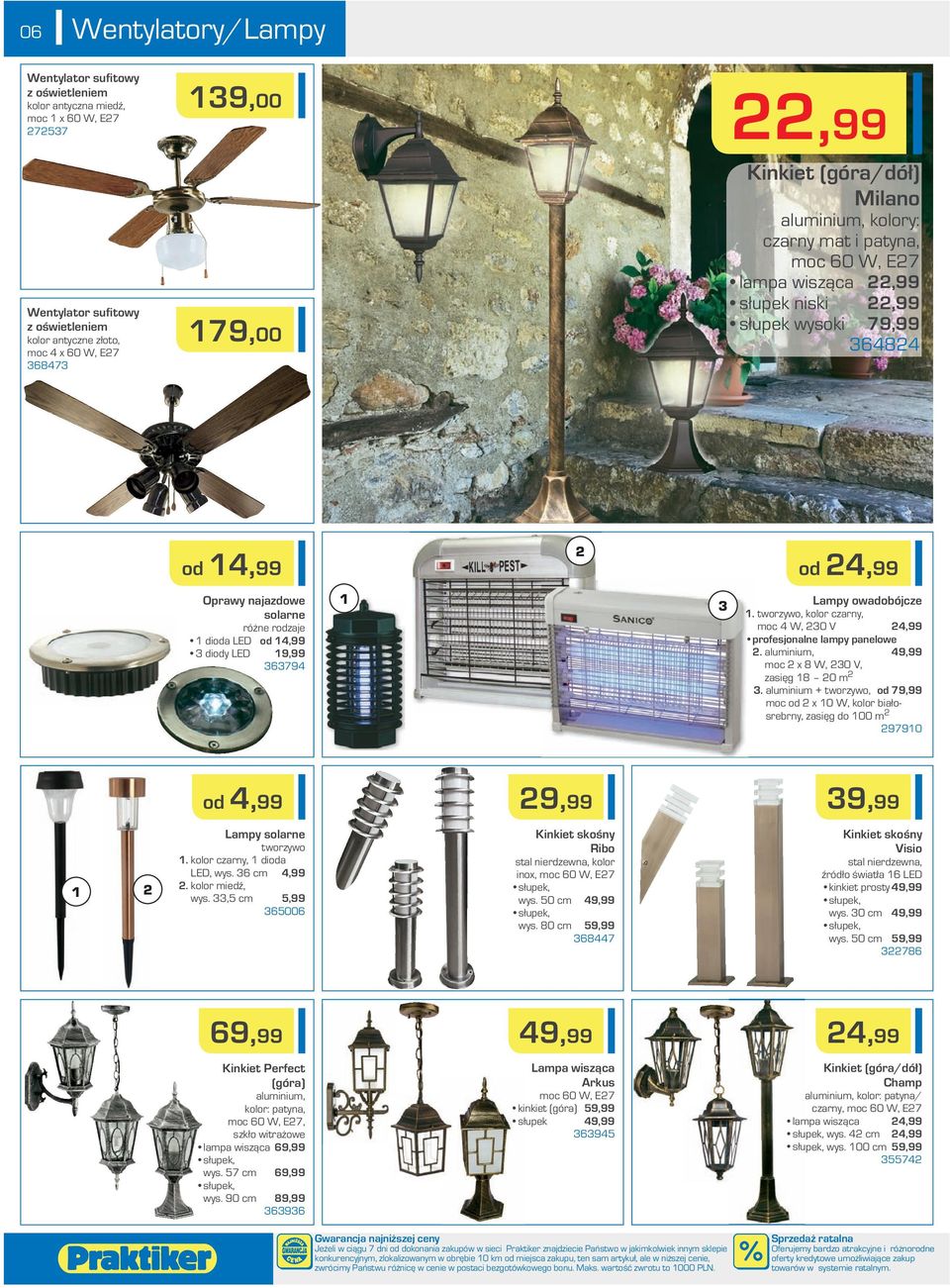 LED od 4,99 3 diody LED 9,99 363794 3 Lampy owadobójcze. tworzywo, kolor czarny, moc 4 W, 30 V 4,99 profesjonalne lampy panelowe. aluminium, 49,99 moc x 8 W, 30 V, zasięg 8 0 m 3.