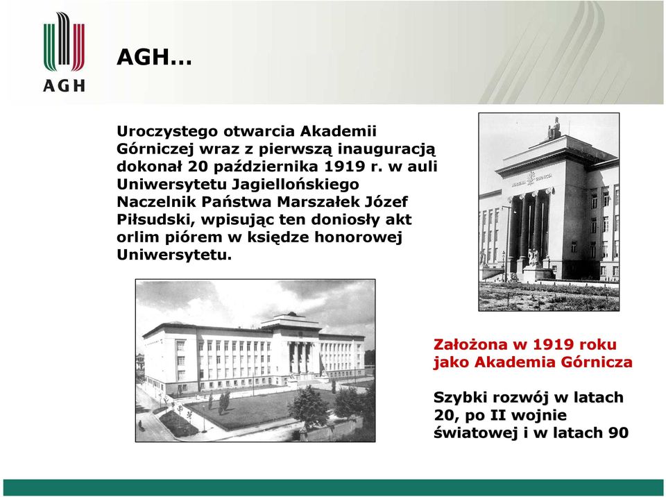 w auli Uniwersytetu Jagiellońskiego Naczelnik Państwa Marszałek Józef Piłsudski, wpisując