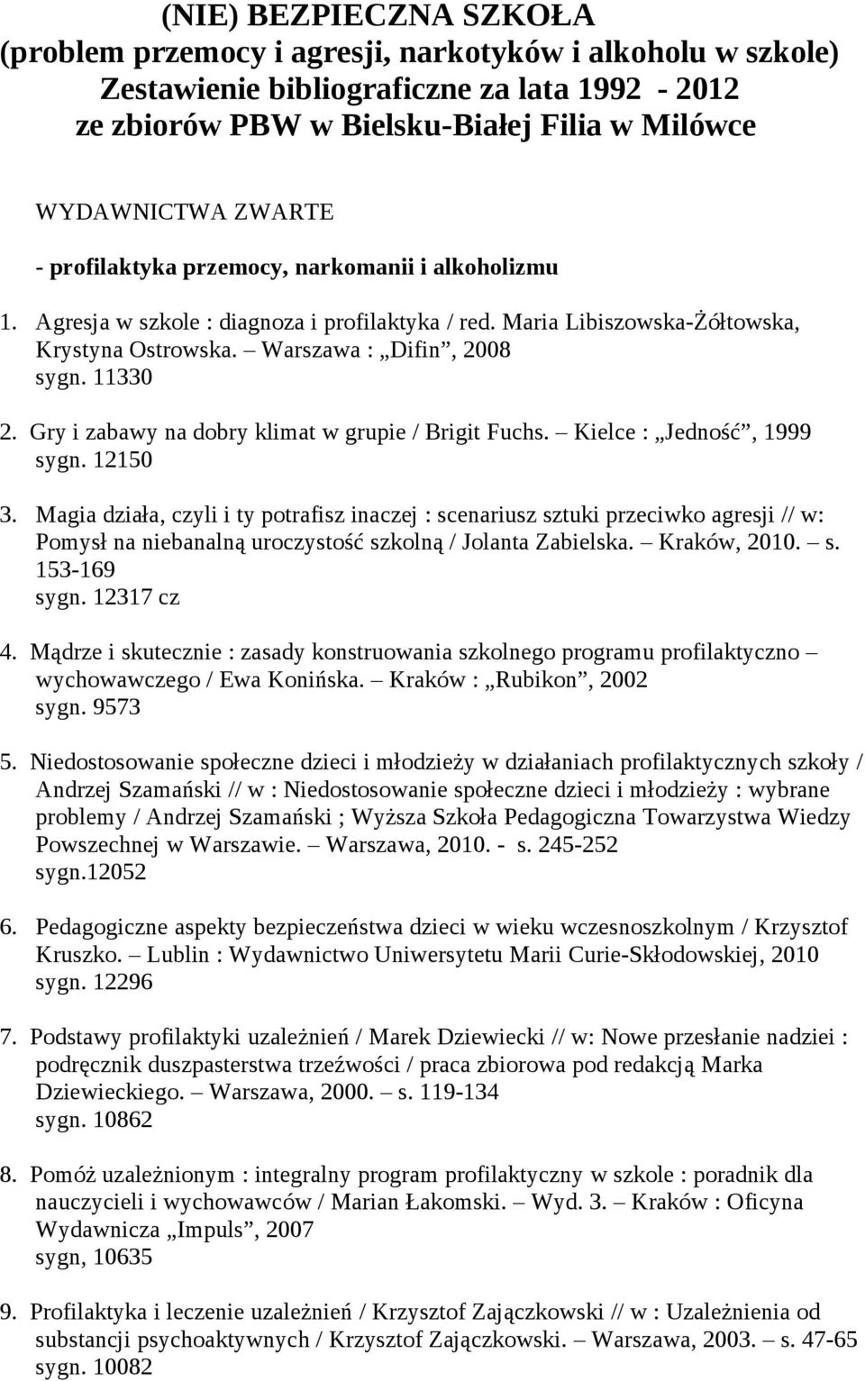Gry i zabawy na dobry klimat w grupie / Brigit Fuchs. Kielce : Jedność, 1999 sygn. 12150 3.