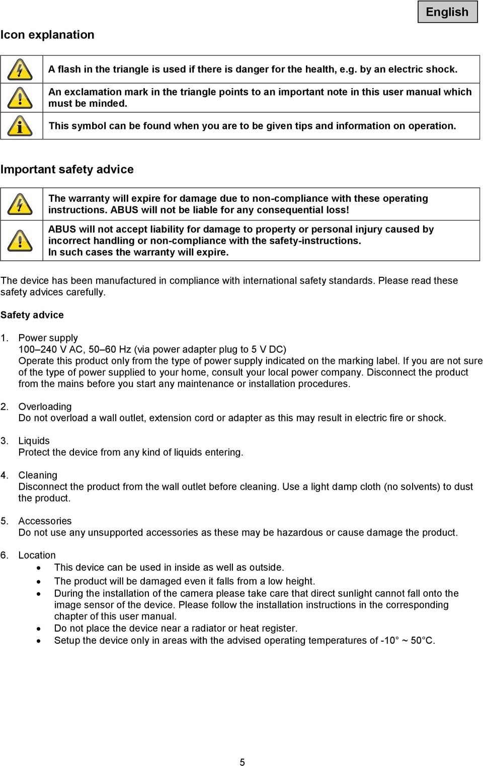 Important safety advice The warranty will expire for damage due to non-compliance with these operating instructions. ABUS will not be liable for any consequential loss!