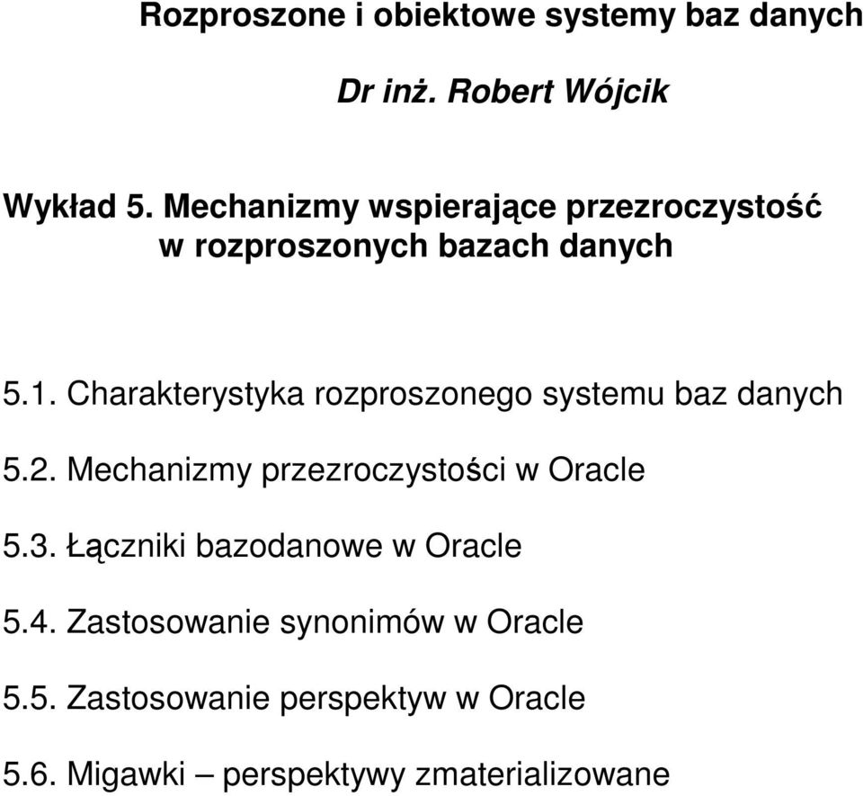 Charakterystyka rozproszonego systemu baz danych 5.2. Mechanizmy przezroczystości w Oracle 5.3.