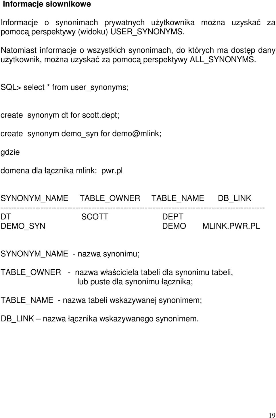 dept; create synonym demo_syn for demo@mlink; gdzie domena dla łącznika mlink: pwr.