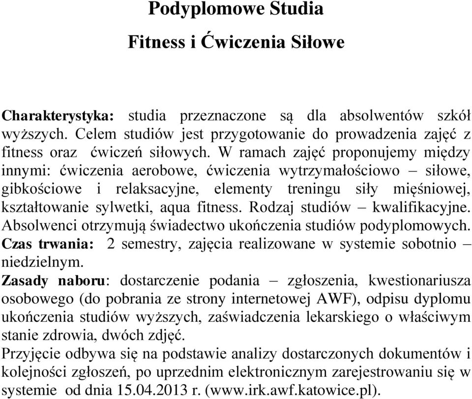 W ramach zajęć proponujemy między innymi: ćwiczenia aerobowe, ćwiczenia wytrzymałościowo siłowe, gibkościowe i relaksacyjne, elementy treningu siły mięśniowej, kształtowanie sylwetki, aqua fitness.