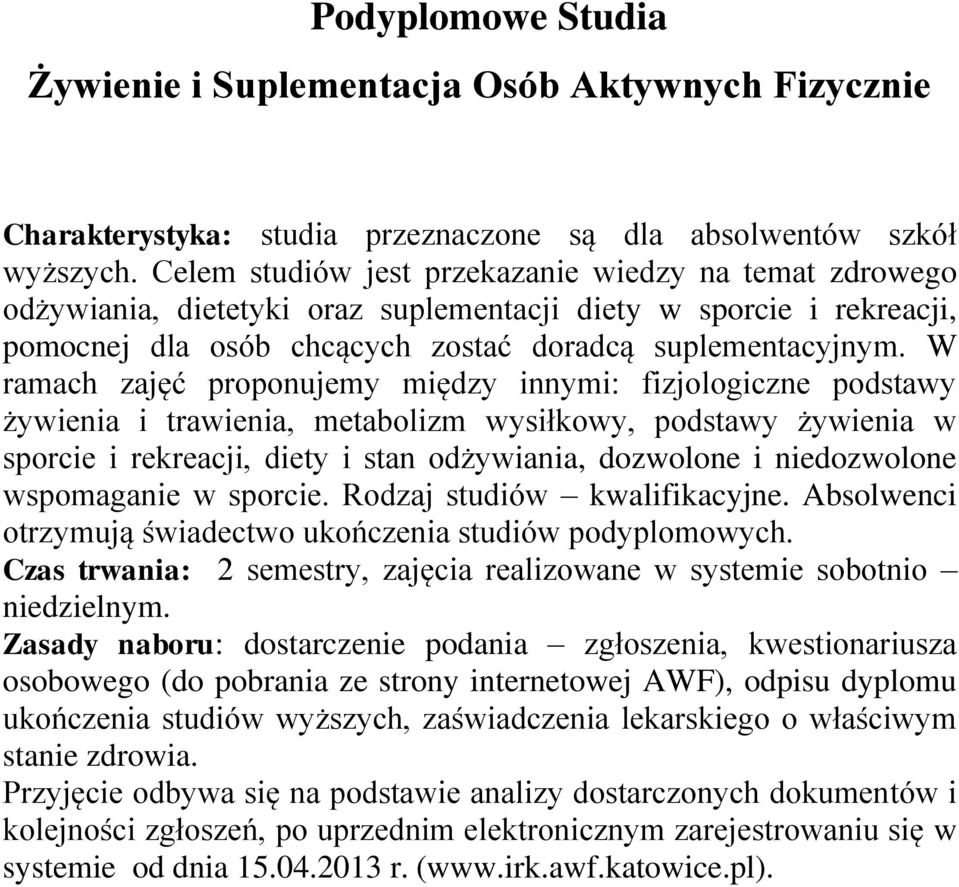 W ramach zajęć proponujemy między innymi: fizjologiczne podstawy żywienia i trawienia, metabolizm wysiłkowy, podstawy żywienia w sporcie i rekreacji, diety i stan odżywiania, dozwolone i niedozwolone