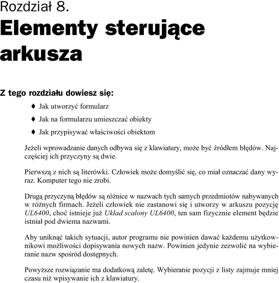 klawiatury, mo e by ród em b dów. Najcz ciej ich przyczyny s dwie. Pierwsz z nich s literówki. Cz owiek mo e domy li si, co mia oznacza dany wyraz. Komputer tego nie zrobi.