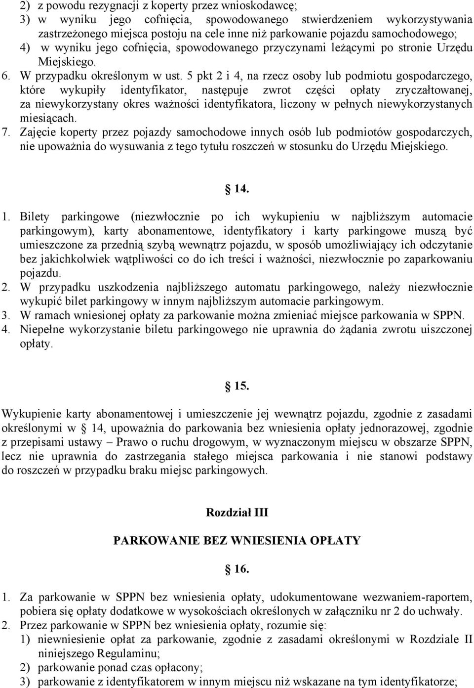 5 pkt 2 i 4, na rzecz osoby lub podmiotu gospodarczego, które wykupiły identyfikator, następuje zwrot części opłaty zryczałtowanej, za niewykorzystany okres ważności identyfikatora, liczony w pełnych