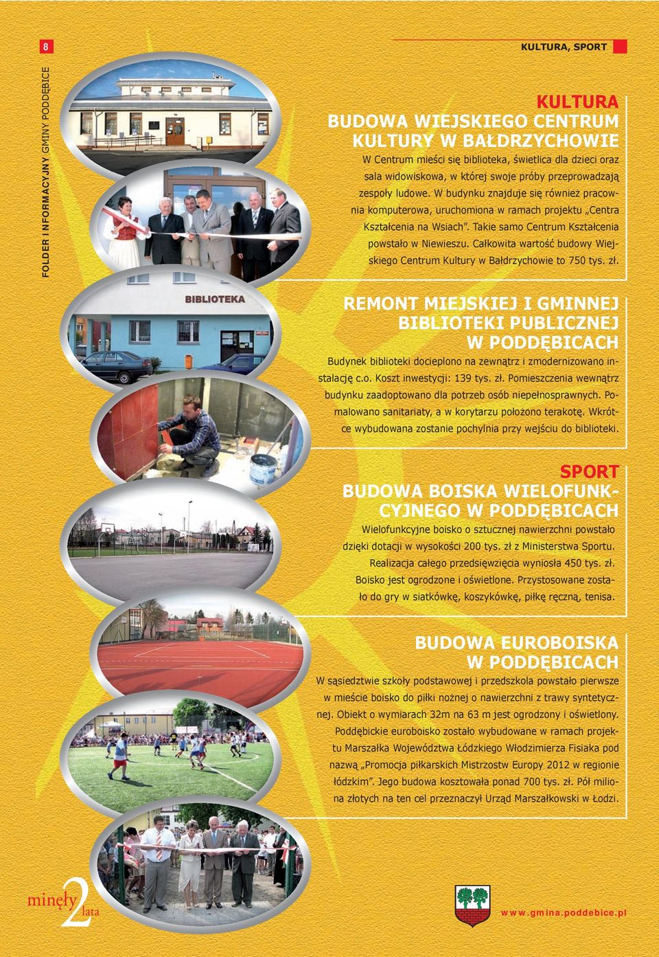 Całkowita wartość budowy Wiejskiego Centrum Kultury w Bałdrzychowie to 750 tys. zł.