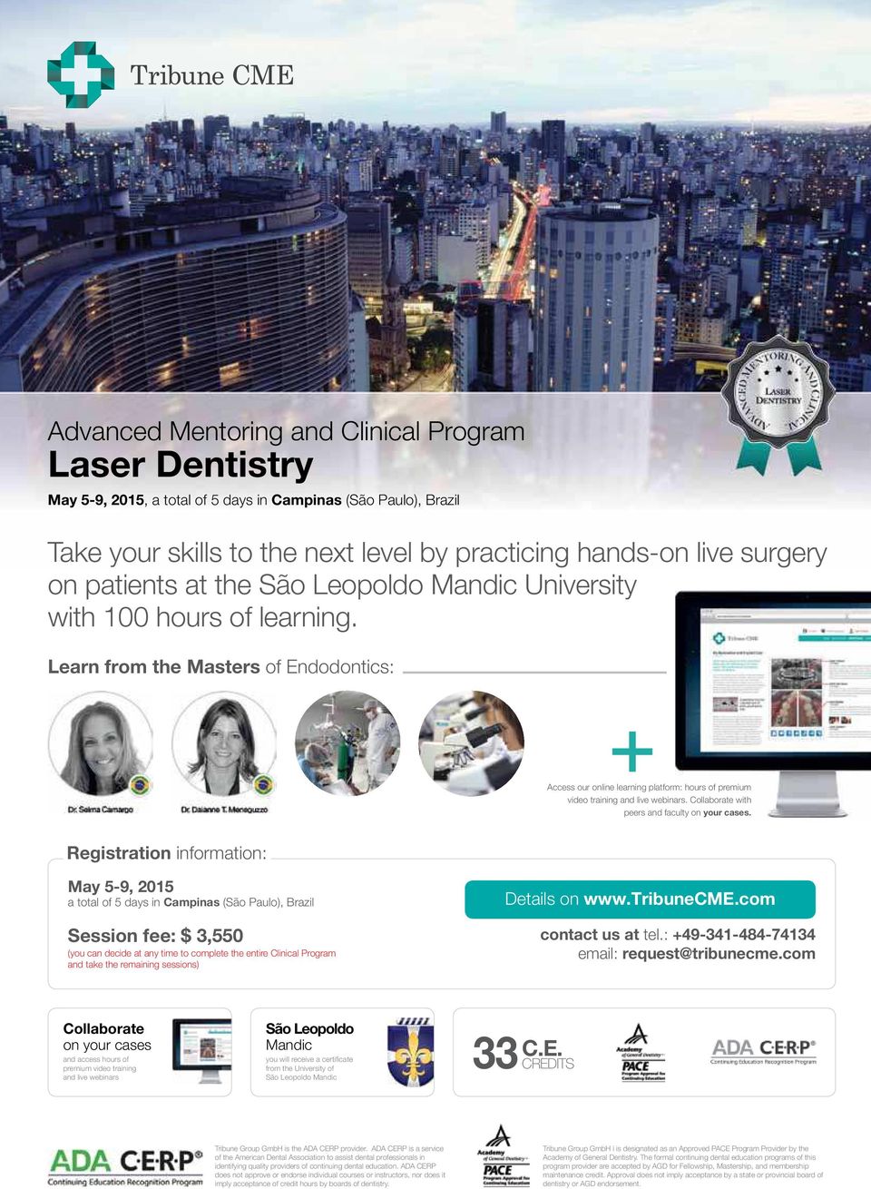 Learn from the Masters of Endodontics: Access our online learning platform: hours of premium video training and live webinars. Collaborate with peers and faculty on your cases.