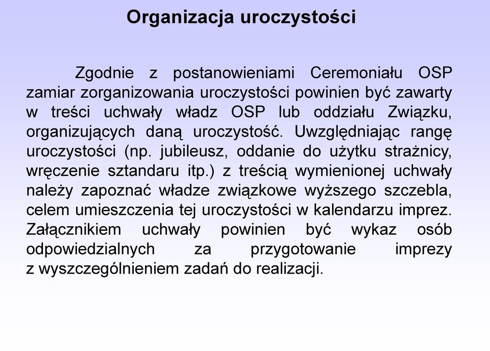 jubileusz, oddanie do użytku strażnicy, wręczenie sztandaru itp.