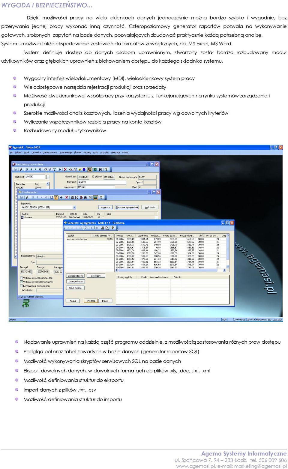 System umożliwia także eksportowanie zestawień do formatów zewnętrznych, np. MS Excel, MS Word.