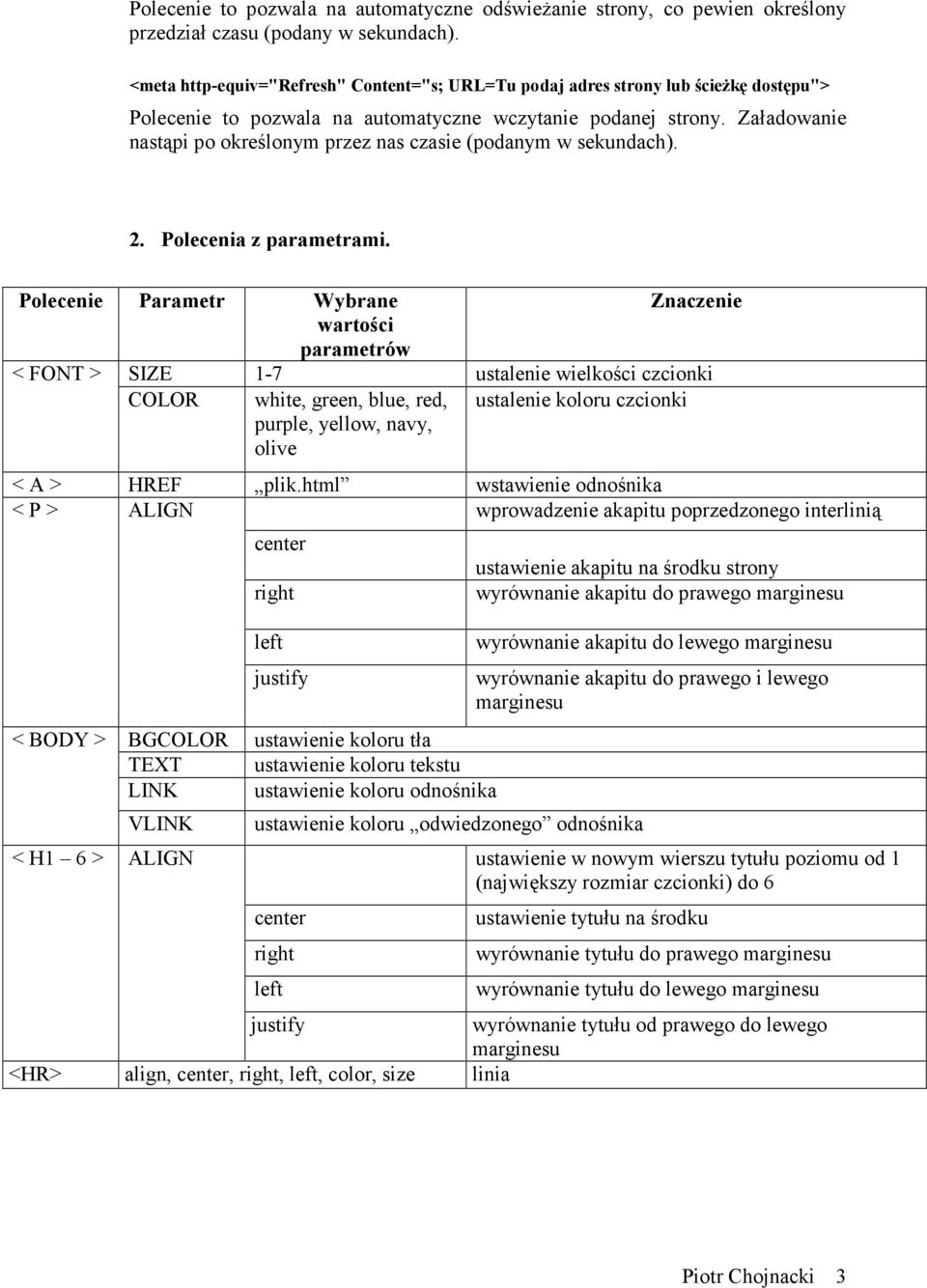 Załadowanie nastąpi po określonym przez nas czasie (podanym w sekundach). 2. Polecenia z parametrami.