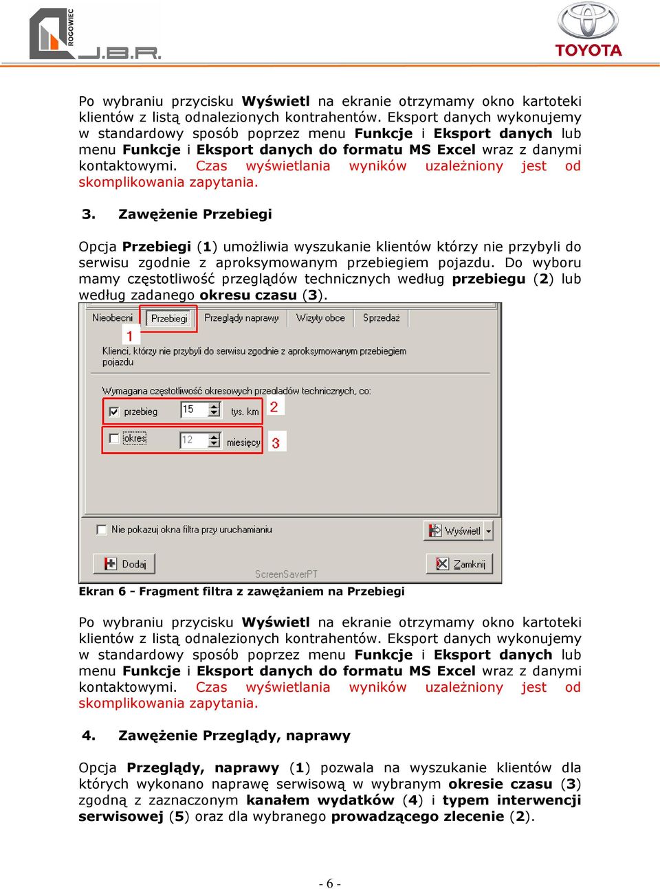 Czas wyświetlania wyników uzależniony jest od skomplikowania zapytania. 3.