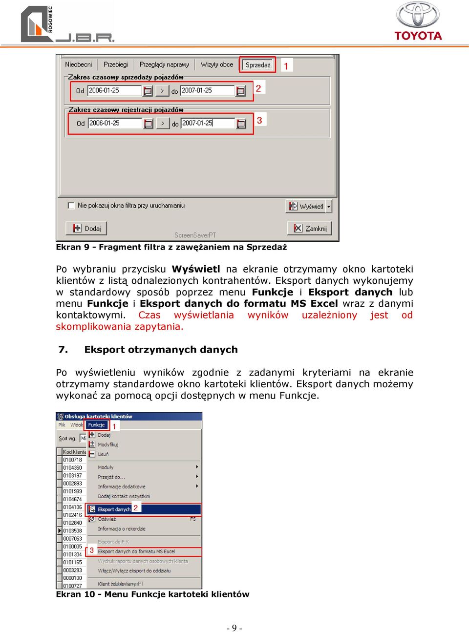 Czas wyświetlania wyników uzależniony jest od skomplikowania zapytania. 7.