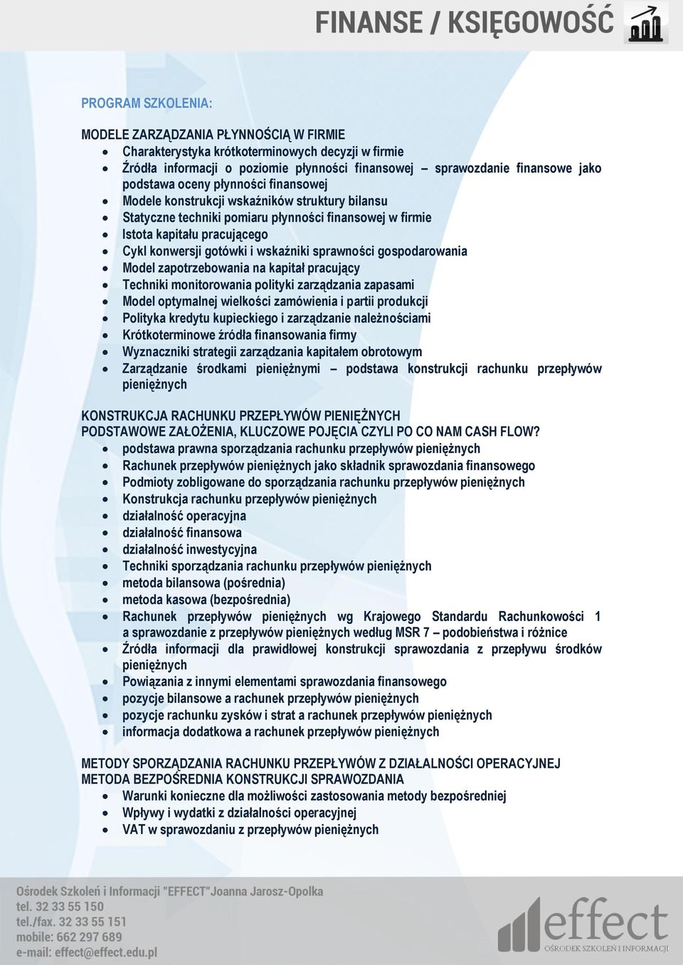 sprawności gospodarowania Model zapotrzebowania na kapitał pracujący Techniki monitorowania polityki zarządzania zapasami Model optymalnej wielkości zamówienia i partii produkcji Polityka kredytu