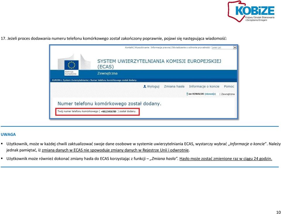 o koncie. Należy jednak pamiętać, iż zmiana danych w ECAS nie spowoduje zmiany danych w Rejestrze Unii i odwrotnie.