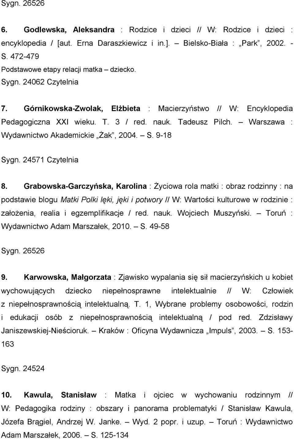 Warszawa : Wydawnictwo Akademickie Żak, 2004. S. 9-18 Sygn. 24571 Czytelnia 8.