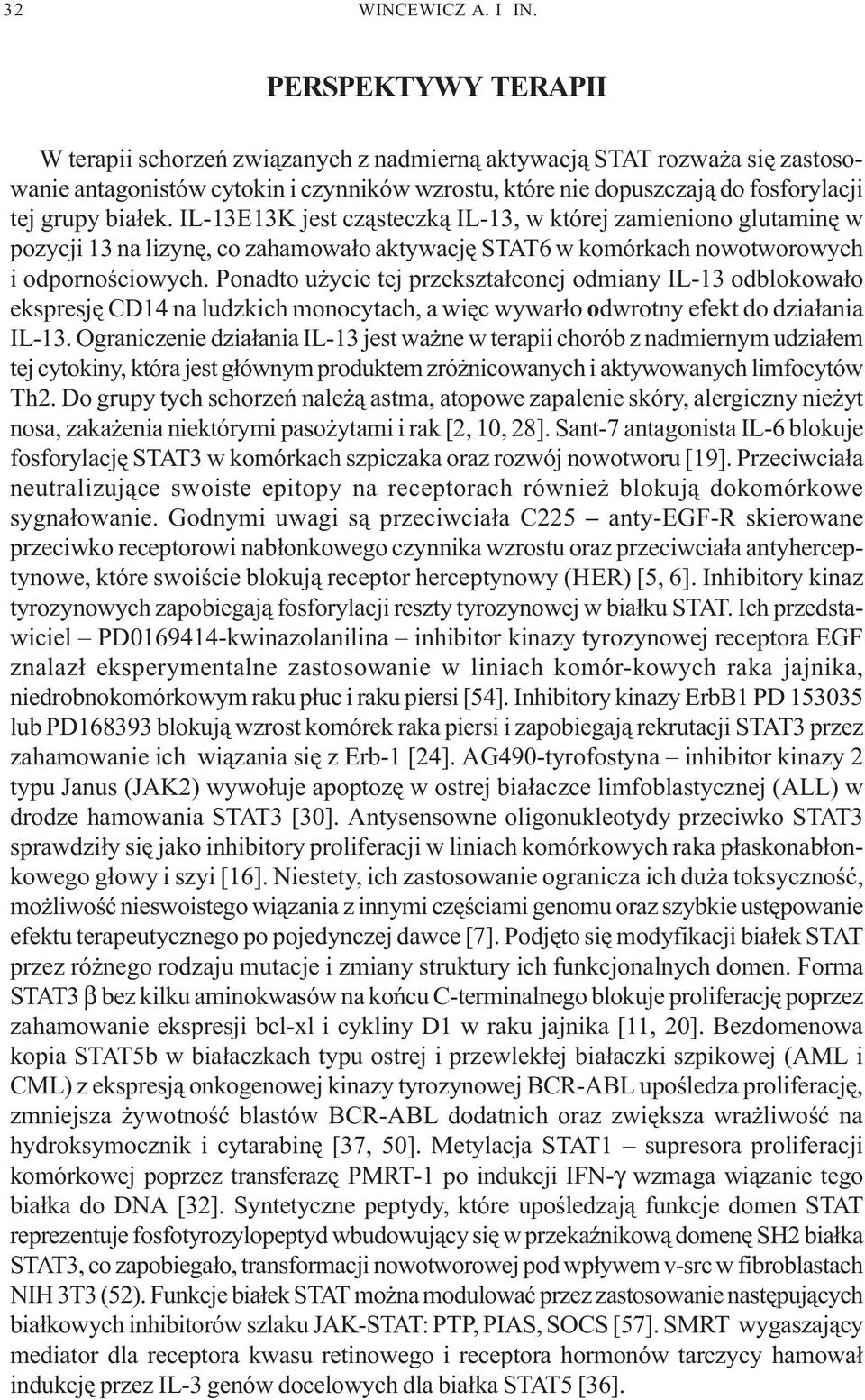 IL-13E13K jest cz¹steczk¹ IL-13, w której zamieniono glutaminê w pozycji 13 na lizynê, co zahamowa³o aktywacjê STAT6 w komórkach nowotworowych i odpornoœciowych.