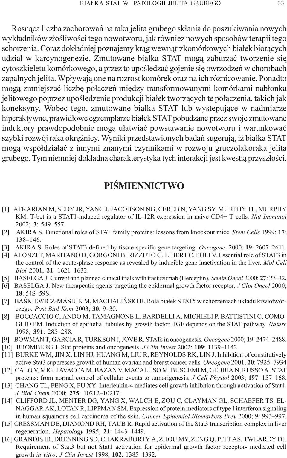Zmutowane bia³ka STAT mog¹ zaburzaæ tworzenie siê cytoszkieletu komórkowego, a przez to upoœledzaæ gojenie siê owrzodzeñ w chorobach zapalnych jelita.
