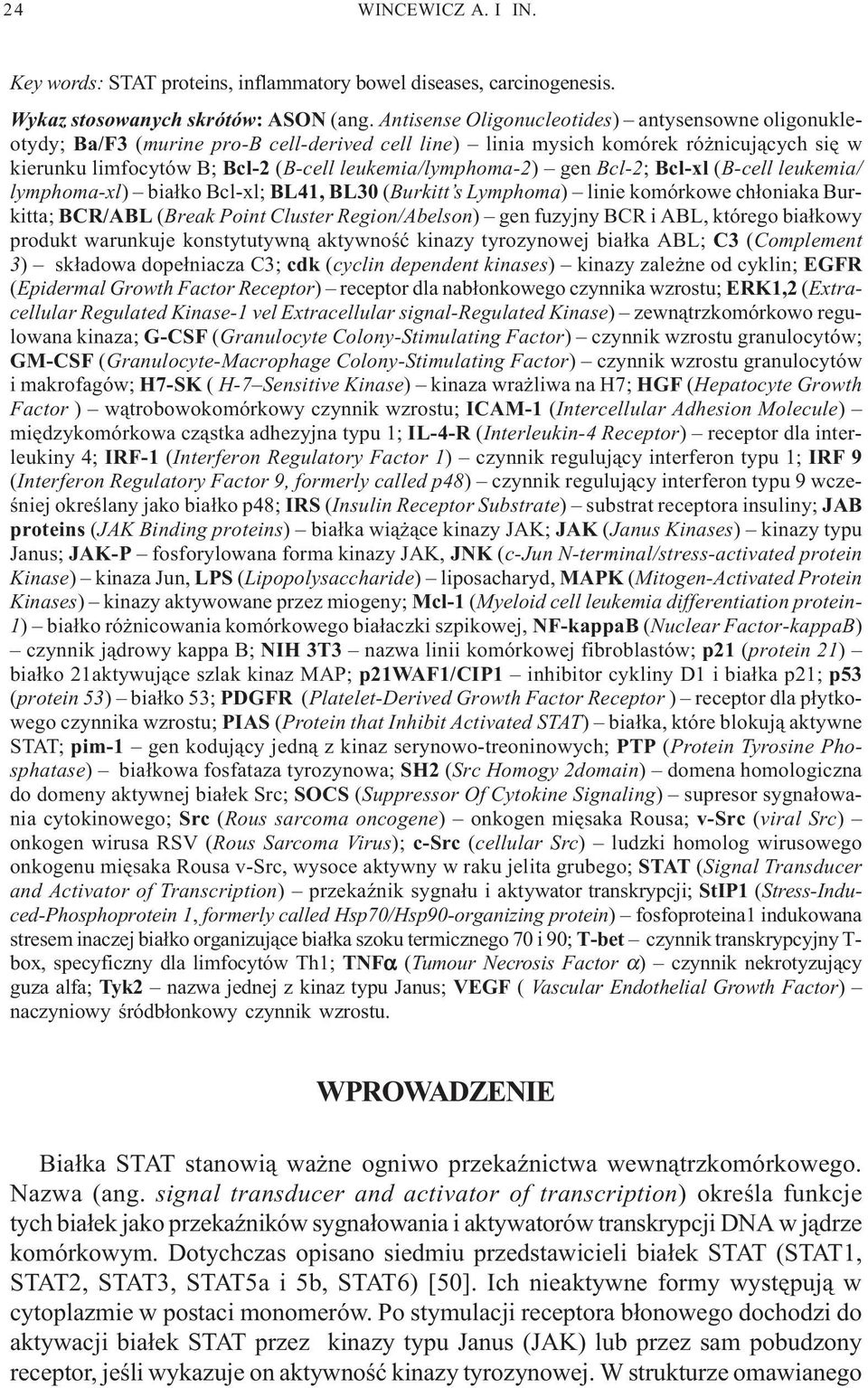 leukemia/lymphoma-2) gen Bcl-2; Bcl-xl (B-cell leukemia/ lymphoma-xl) bia³ko Bcl-xl; BL41, BL30 (Burkitt s Lymphoma) linie komórkowe ch³oniaka Burkitta; BCR/ABL (Break Point Cluster Region/Abelson)