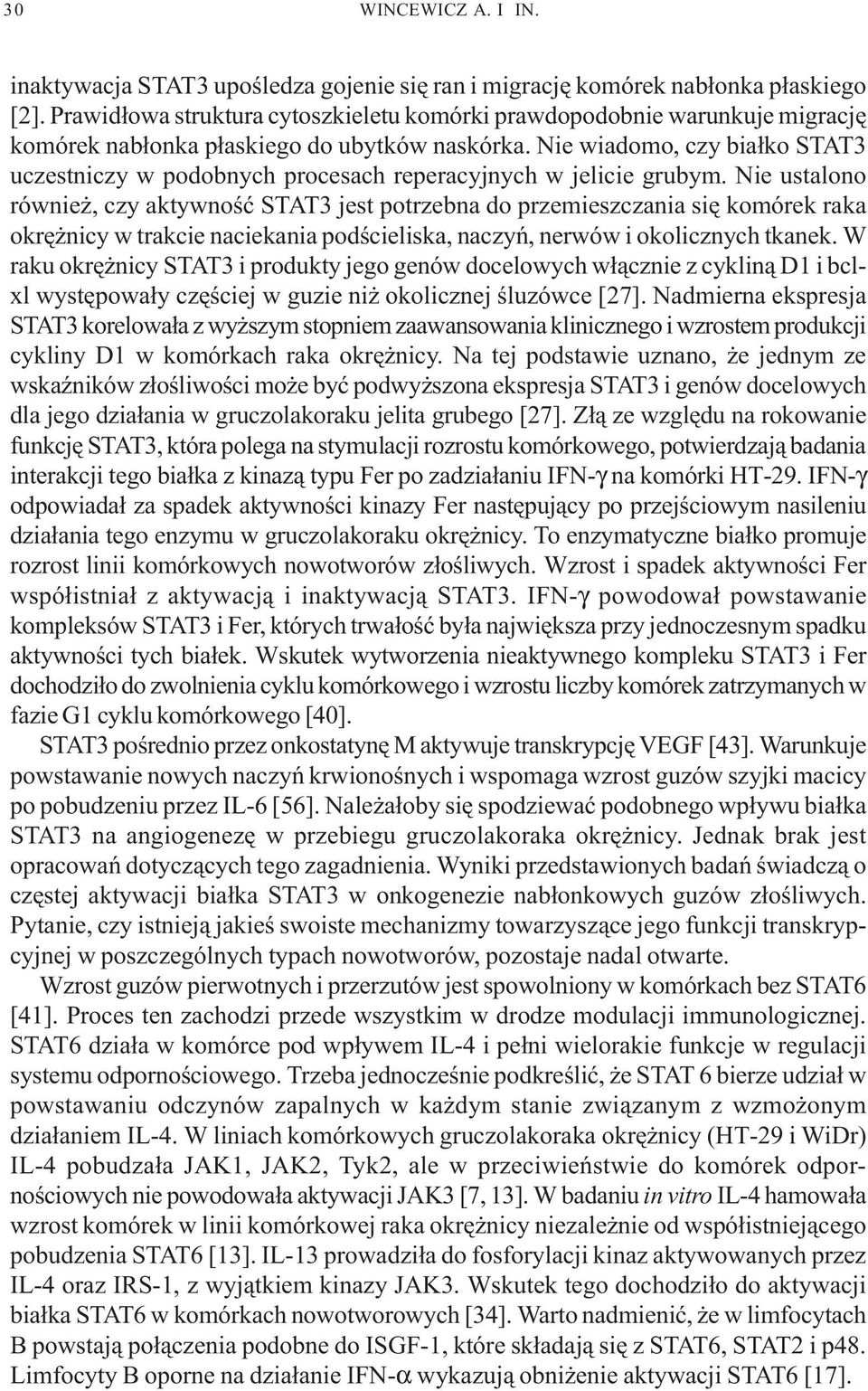 Nie wiadomo, czy bia³ko STAT3 uczestniczy w podobnych procesach reperacyjnych w jelicie grubym.