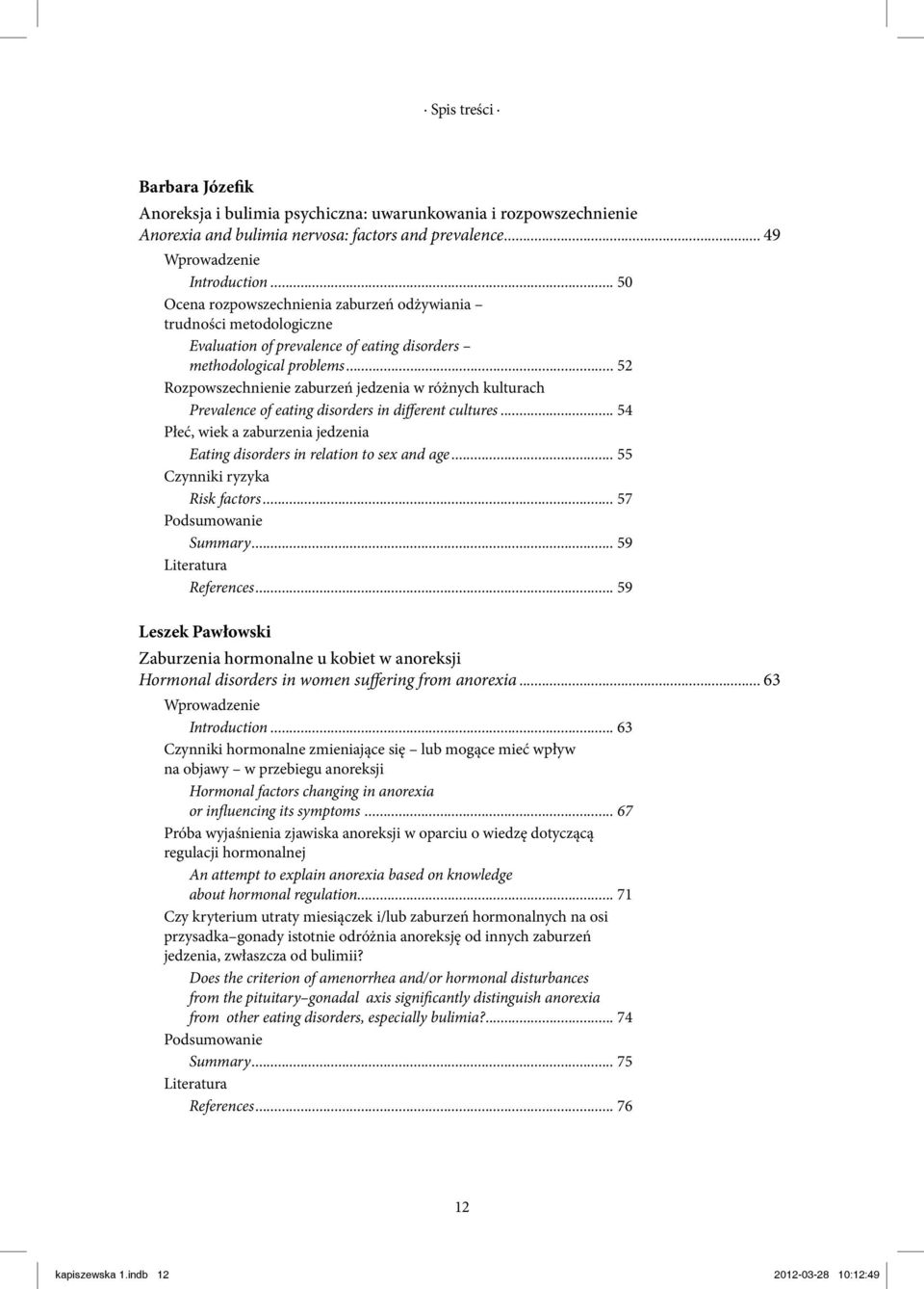 .. 52 Rozpowszechnienie zaburzeń jedzenia w różnych kulturach Prevalence of eating disorders in different cultures... 54 Płeć, wiek a zaburzenia jedzenia Eating disorders in relation to sex and age.