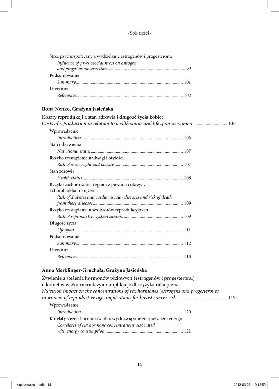 .. 106 Stan odżywienia Nutritional status... 107 Ryzyko wystąpienia nadwagi i otyłości Risk of overweight and obesity... 107 Stan zdrowia Health status.