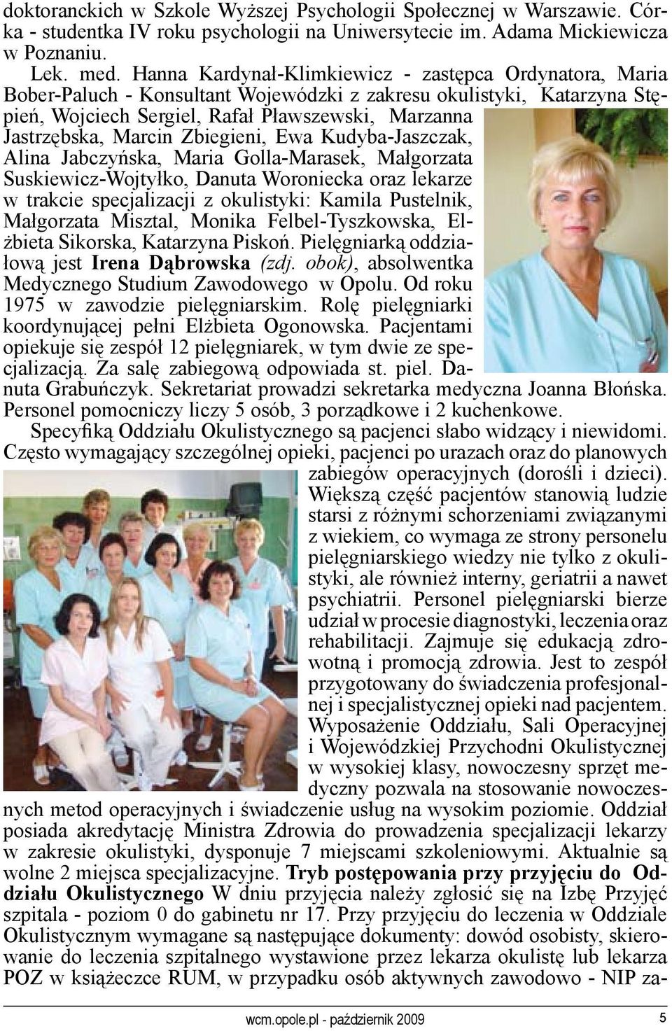 Zbiegieni, Ewa Kudyba-Jaszczak, Alina Jabczyńska, Maria Golla-Marasek, Małgorzata Suskiewicz-Wojtyłko, Danuta Woroniecka oraz lekarze w trakcie specjalizacji z okulistyki: Kamila Pustelnik,