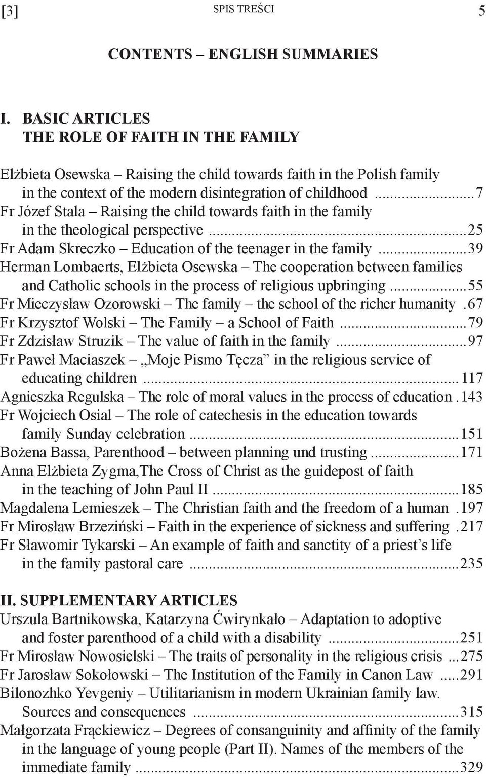 ..7 Fr Józef Stala Raising the child towards faith in the family in the theological perspective...25 Fr Adam Skreczko Education of the teenager in the family.