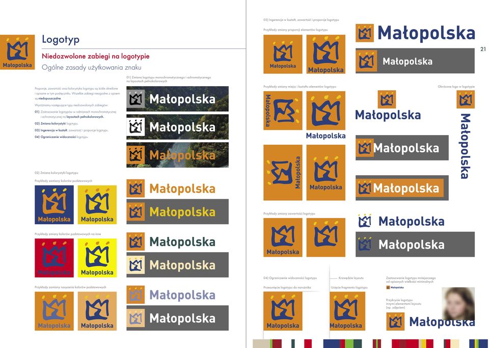 Wyróżniamy następujące typy niedozwolonych zabiegów: 01) Zastosowanie logotypów w odmianach monochromatycznej i achromatycznej na layoutach pełnokolorowych. 02) Zmiana kolorystyki logotypu.