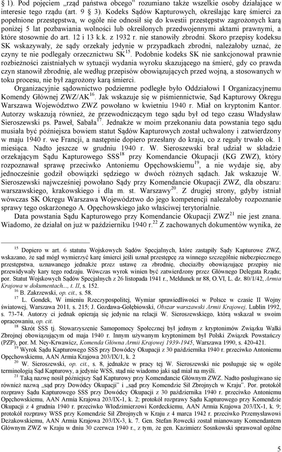 przedwojennymi aktami prawnymi, a które stosownie do art. 12 i 13 k.k. z 1932 r. nie stanowiły zbrodni.
